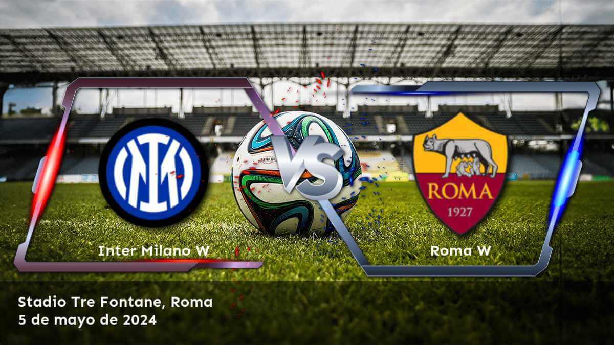 Roma W vs Inter Milano W: Análisis y predicciones para el partido de la Serie A Women en Latinvegas