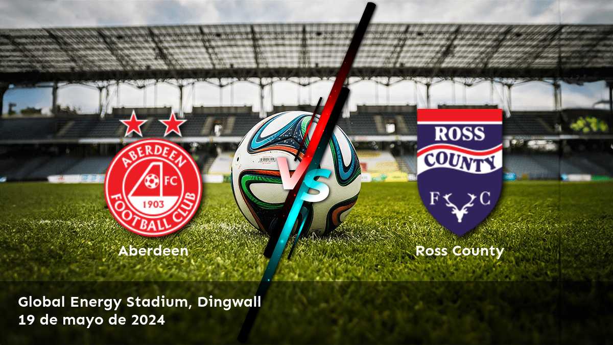 ¡Aposte en Ross County vs Aberdeen con Latinvegas y descubra las mejores opciones de apuestas deportivas!