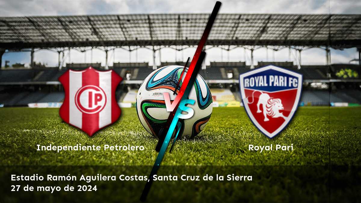 Royal Pari vs Independiente Petrolero: Análisis y predicciones para el partido de la Primera División.