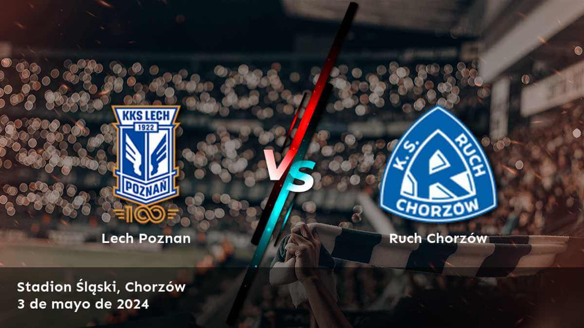 ¡Aprovecha al máximo la emocionante partido entre Ruch Chorzów vs Lech Poznan con Latinvegas!