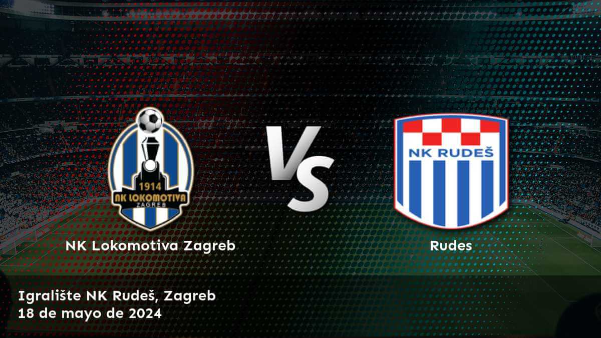 Apuesta en el partido Rudes vs NK Lokomotiva Zagreb con Latinvegas y obtenga las mejores predicciones y análisis.