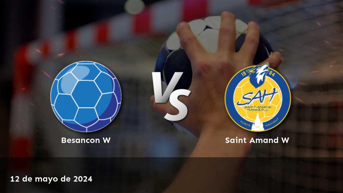 Saint Amand W vs Besancon W: Análisis y predicciones para el partido de handball el 12 de mayo de 2024. ¡Aprovecha al máximo tus habilidades de apuestas con Latinvegas!