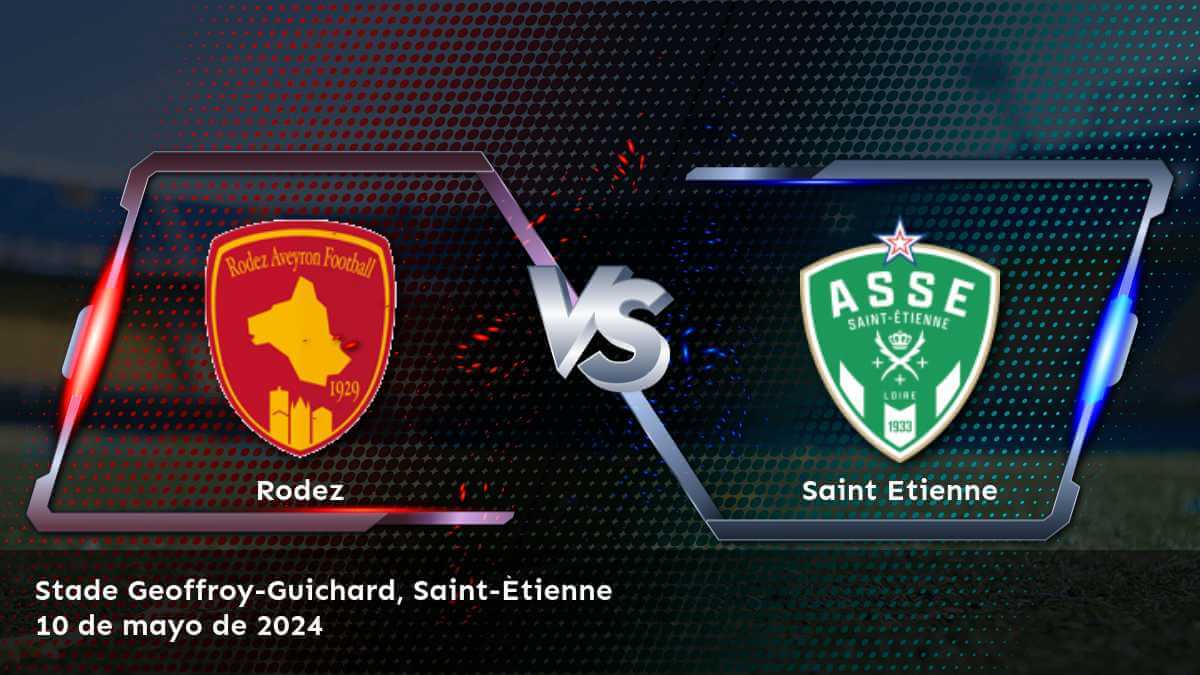 Saint Etienne vs Rodez: Análisis y predicciones para la jornada 37 de la Ligue 2