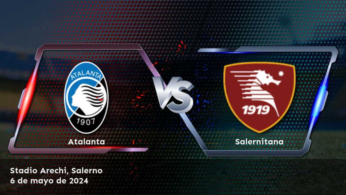 Analiza el partido Salernitana vs Atalanta en la Serie A y descubre las mejores opciones de apuesta con Latinvegas.