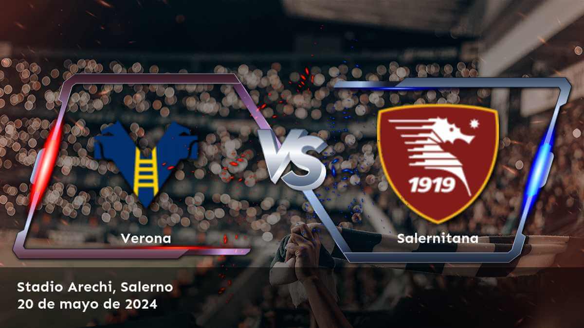 Salernitana vs Verona: Análisis y pronósticos para la Serie A