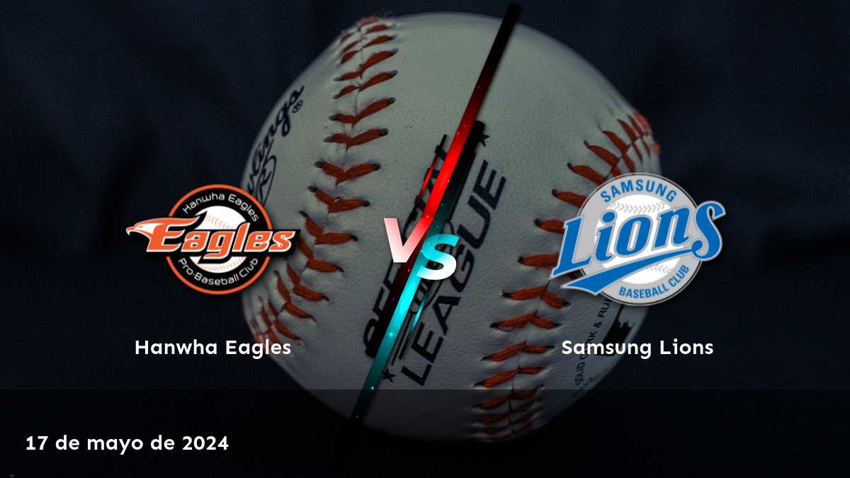 Samsung Lions vs Hanwha Eagles: Análisis y predicciones para el partido del 17 de mayo de 2024 en la KBO.