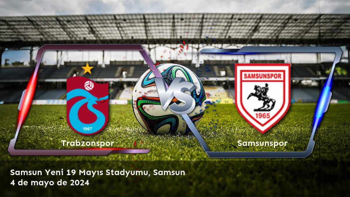 Sigue el análisis detallado del partido Samsunspor vs Trabzonspor en la Süper Lig y descubre las mejores opciones de apuestas con Latinvegas.