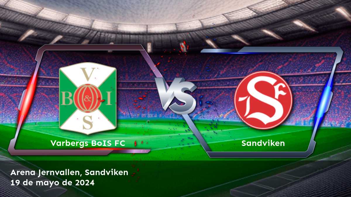 Sandviken vs Varbergs BoIS FC: Análisis y predicciones para la Superettan