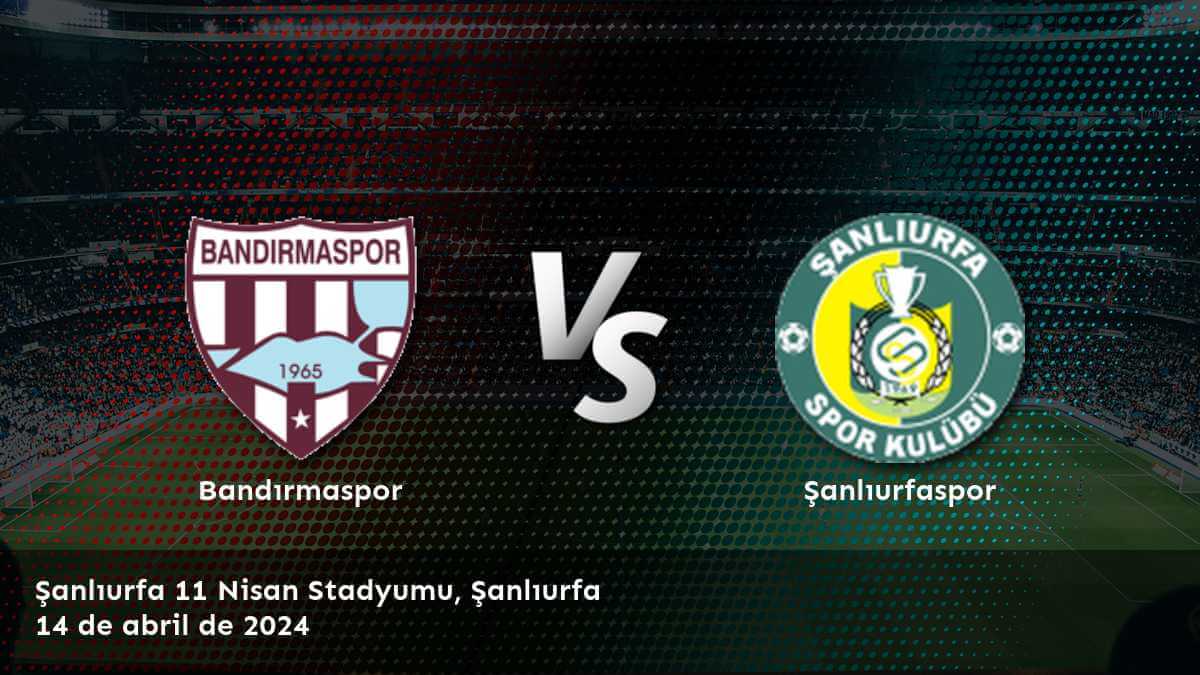 Şanlıurfaspor vs Bandırmaspor: Análisis y predicciones para la jornada 30 de la 1. Lig