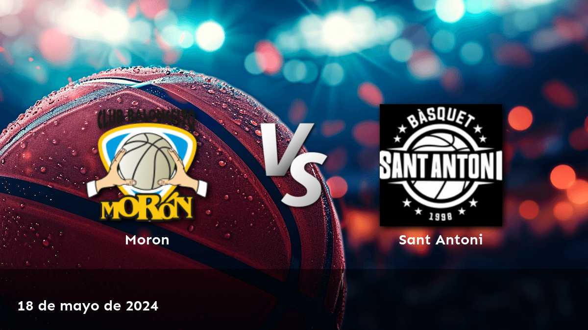 Sant Antoni vs Moron: Análisis y predicciones para el partido de LEB - Plata. ¡Aprovecha al máximo tus apuestas con Latinvegas!