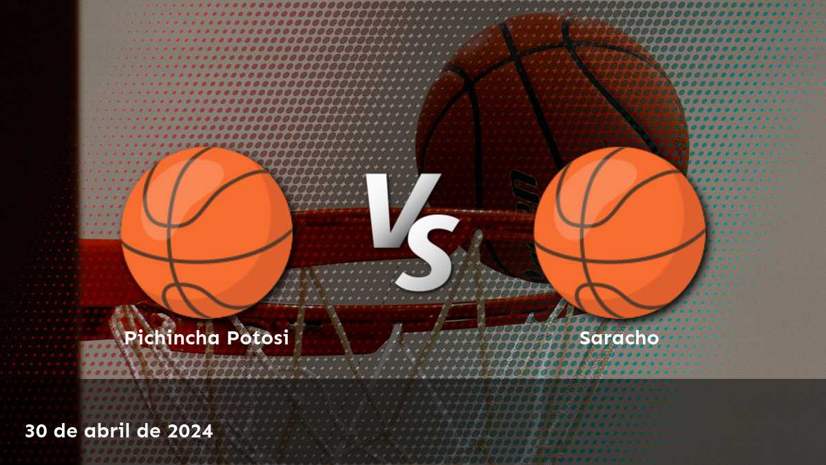 Saracho vs Pichincha Potosi: Análisis y predicciones para el partido de Libobasquet del 1 de mayo de 2024.