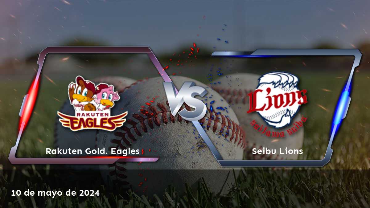 Seibu Lions vs Rakuten Gold. Eagles: Análisis y predicciones para el partido de béisbol japonés del 10 de mayo de 2024.