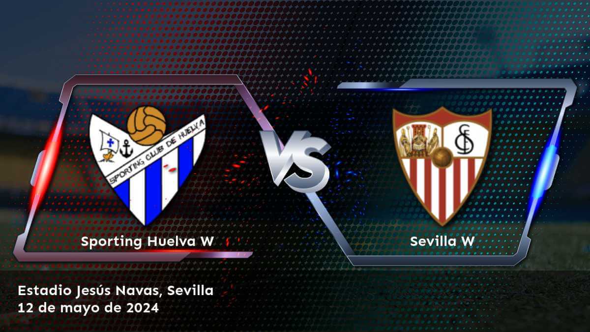 Sevilla W vs Sporting Huelva W: Análisis y predicciones para la Primera División Femenina