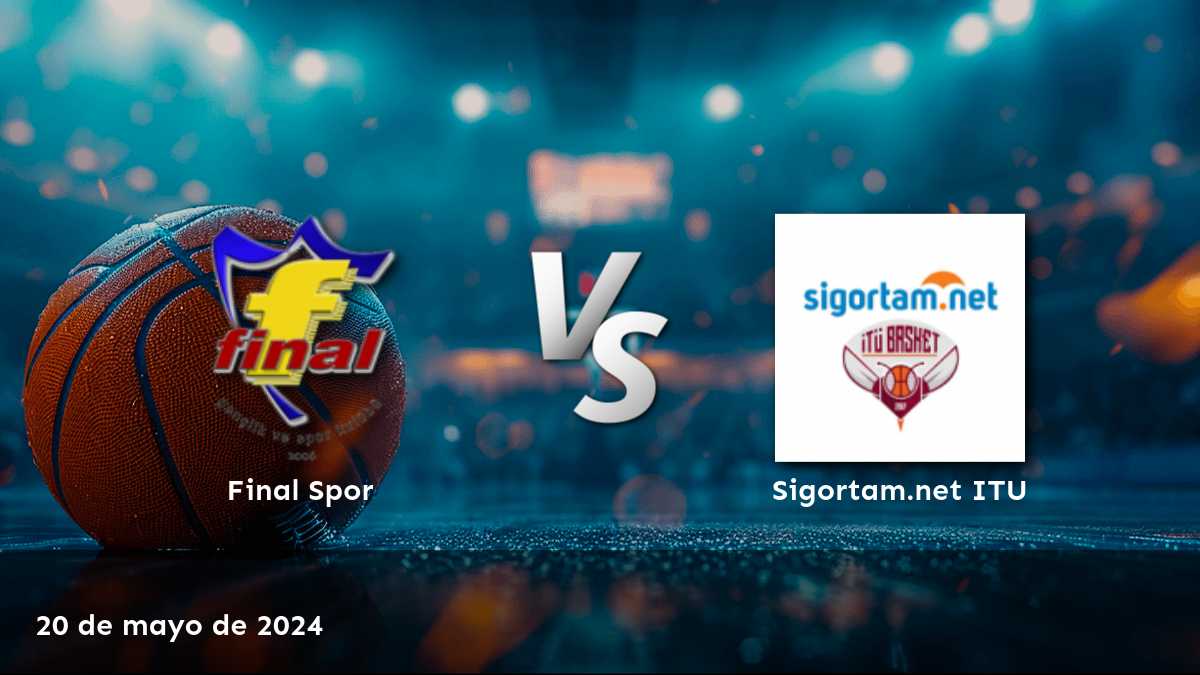 Sigortam.net ITU vs Final Spor: Análisis y predicciones para el partido del 20 de mayo de 2024. ¡Aprovecha al máximo tus apuestas con Latinvegas!