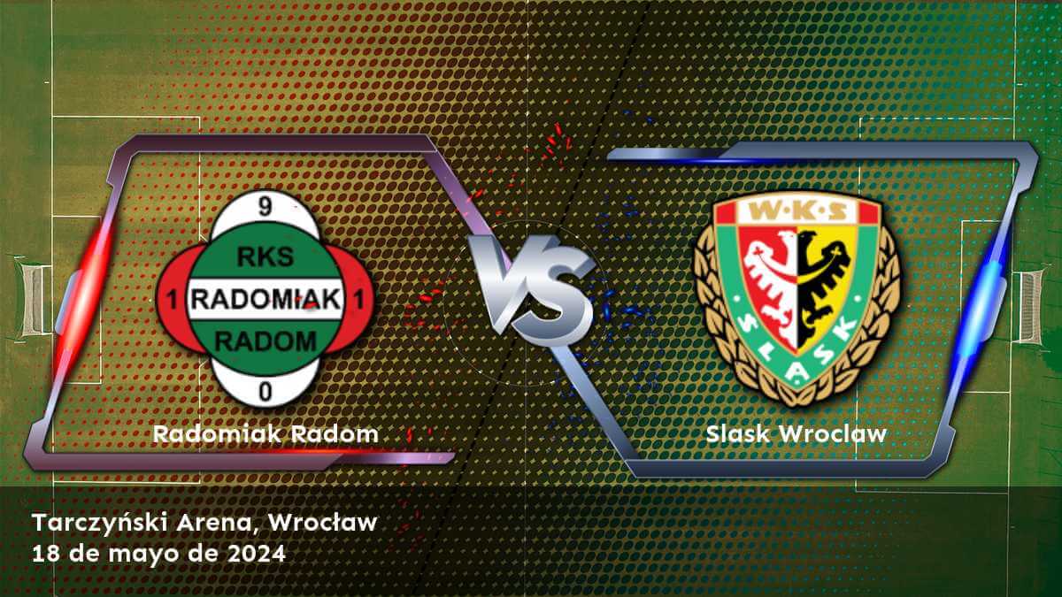 Análisis del partido Slask Wroclaw vs Radomiak Radom en la Ekstraklasa. ¡Obtenga las mejores apuestas y predicciones con Latinvegas!