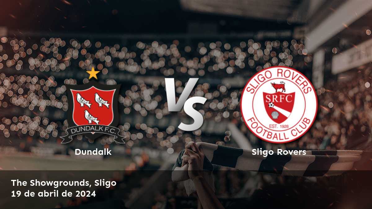 Sligo Rovers vs Dundalk: Análisis y predicciones para el partido de la Premier Division