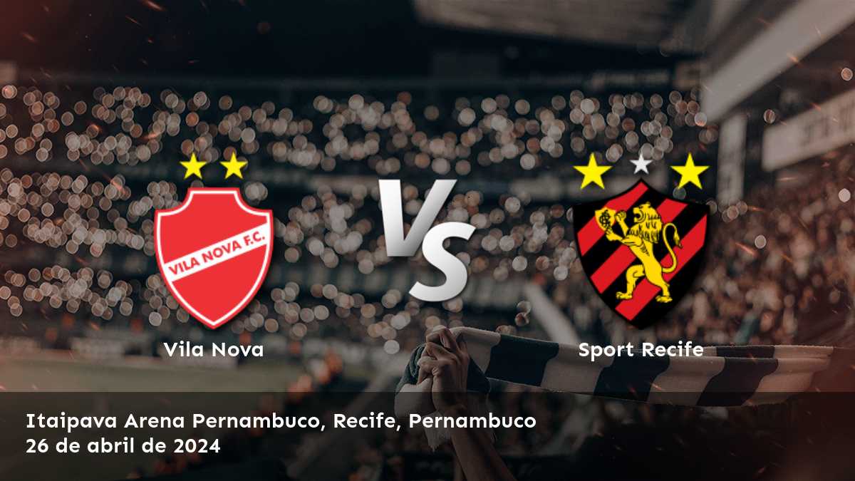 Sport Recife vs Vila Nova: Análisis y predicciones para el partido del Serie B. ¡Aprovecha las mejores odds y apuesta con confianza!