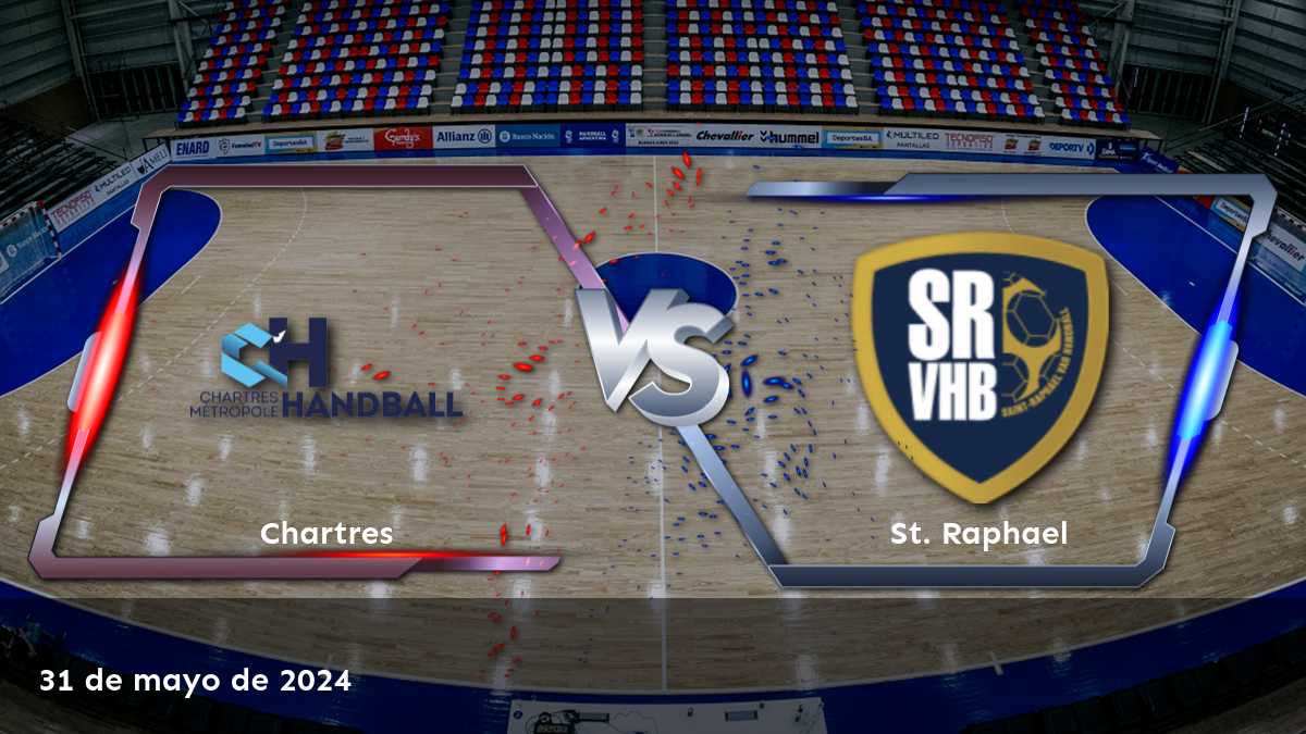 Análisis del partido St. Raphael vs Chartres el 31 de mayo de 2024 en la Starligue. ¡Aposte con Latinvegas!