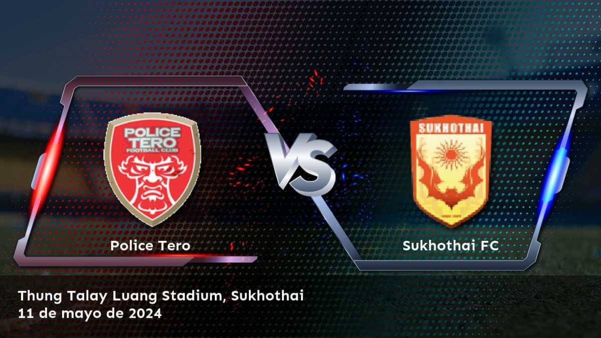 Sukhothai FC vs Police Tero: Análisis y predicciones para la Thai League 1