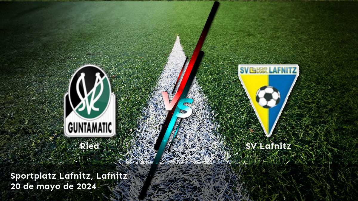 SV Lafnitz vs Ried: ¡Conoce las mejores opciones de apuestas para este partido!