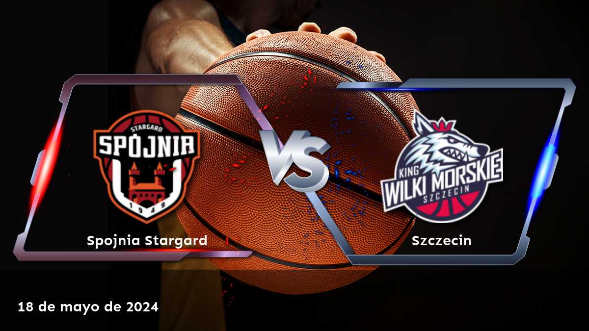 Szczecin vs Spojnia Stargard: análisis y recomendaciones de apuestas para el partido del 18 de mayo de 2024 en la Energa Basket Liga.