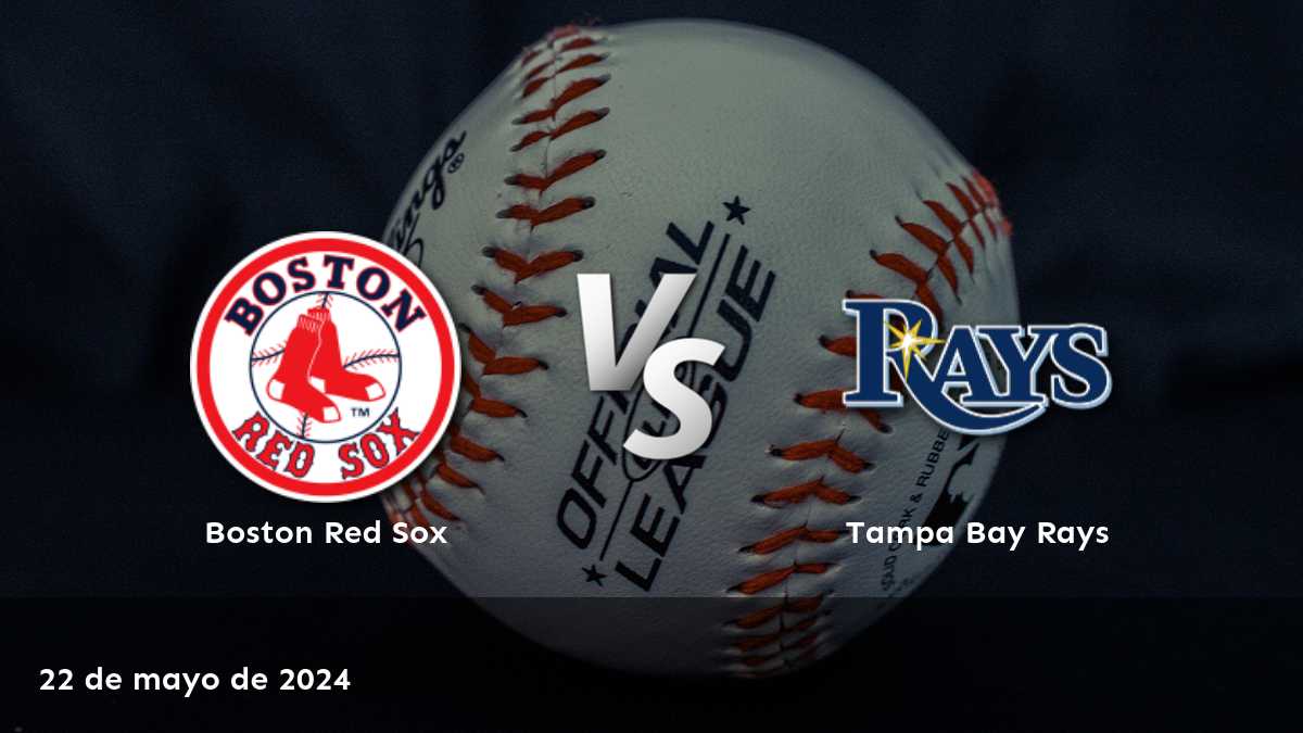 Tampa Bay Rays vs Boston Red Sox: Análisis y predicciones para el partido del 22 de mayo de 2024