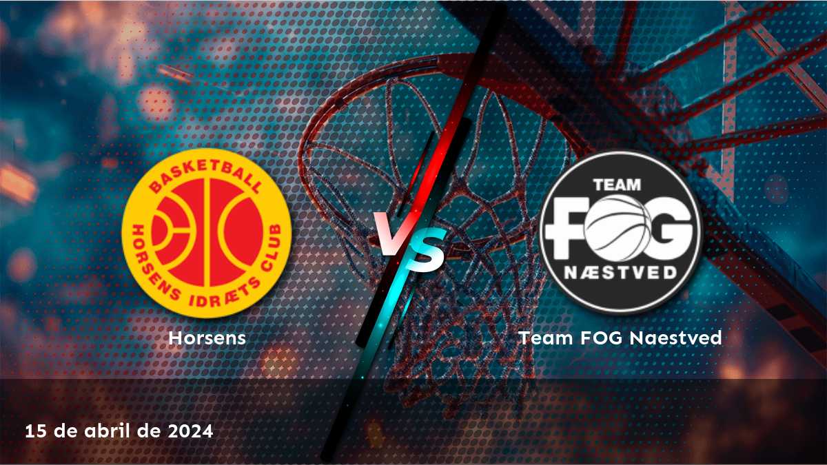 Análisis del partido entre Team FOG Naestved vs Horsens el 15 de abril de 2024 en la Basketligaen. ¡Descubre las mejores opciones de apuestas!