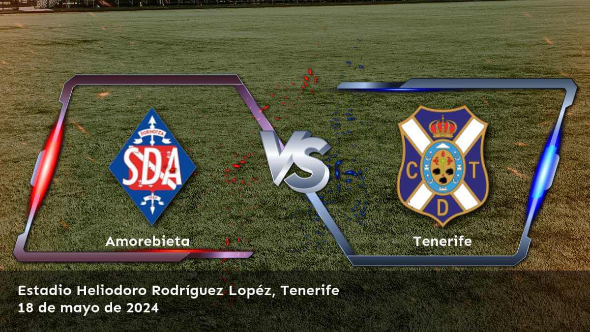 Tenerife vs Amorebieta: Análisis y predicciones para la 40ª jornada de la Segunda División.