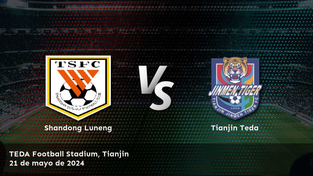 Analiza el partido entre Tianjin Teda vs Shandong Luneng en la Super League y descubre las mejores oportunidades de apuesta con Latinvegas.