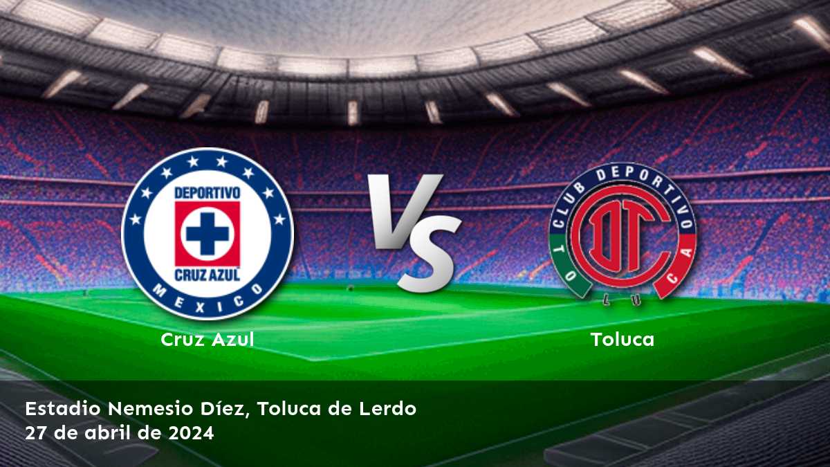 Toluca vs Cruz Azul: Análisis y predicciones para la Liga MX