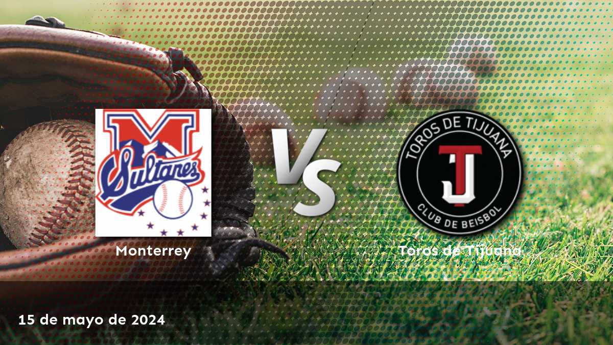 Toros de Tijuana vs Monterrey: Análisis y predicciones para el partido de béisbol LMB del 16 de mayo de 2024