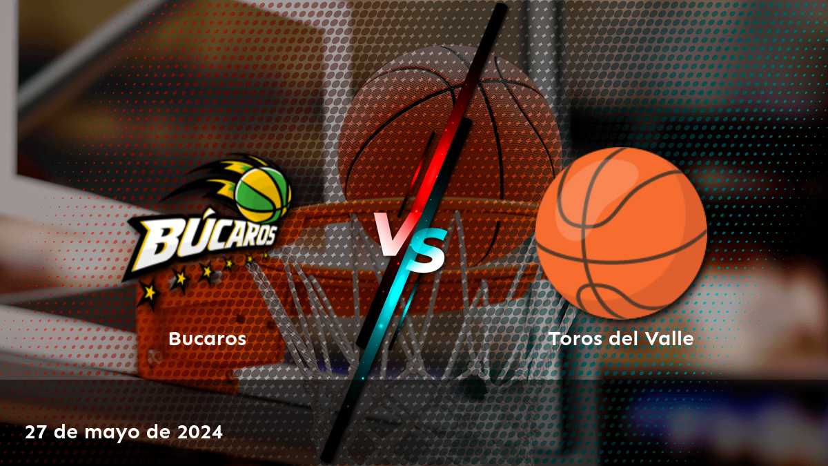 Toros del Valle vs Bucaros: Análisis y predicciones para el partido de baloncesto