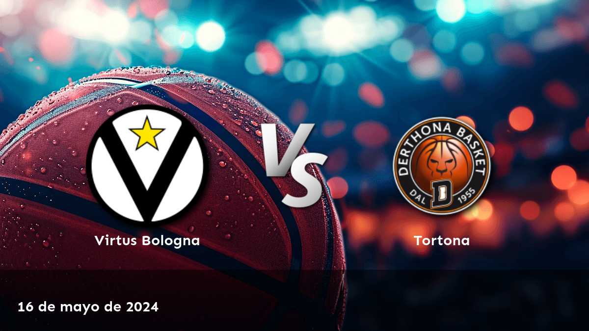 Tortona vs Virtus Bologna: Análisis y predicciones para el partido de Lega A del 16 de mayo de 2024.