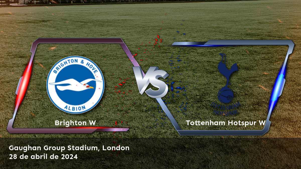 Tottenham Hotspur W vs Brighton W: Análisis y predicciones para la FA WSL