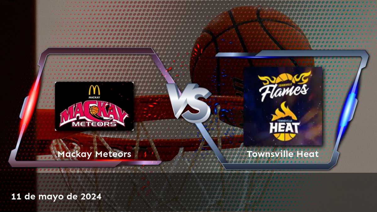 Townsville Heat vs Mackay Meteors: Análisis y Predicciones para el partido del 11 de mayo