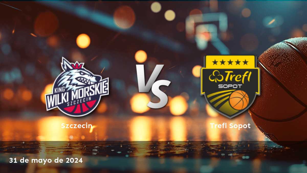 Trefl Sopot vs Szczecin: Análisis y predicciones para el partido del 31 de mayo de 2024 en la Energa Basket Liga.