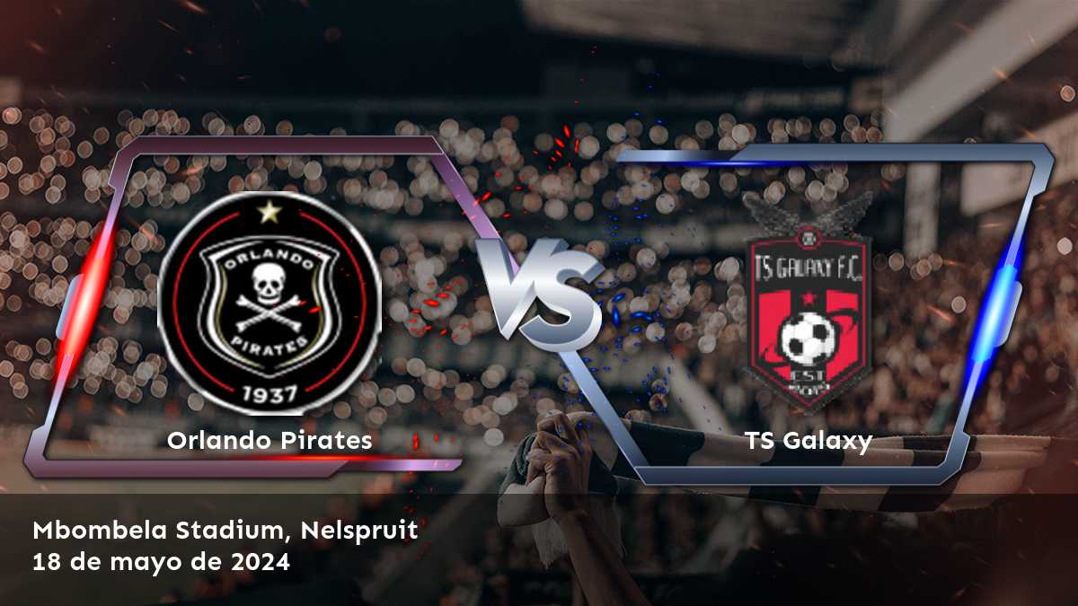 TS Galaxy vs Orlando Pirates: Análisis y predicciones para la Premier Soccer League