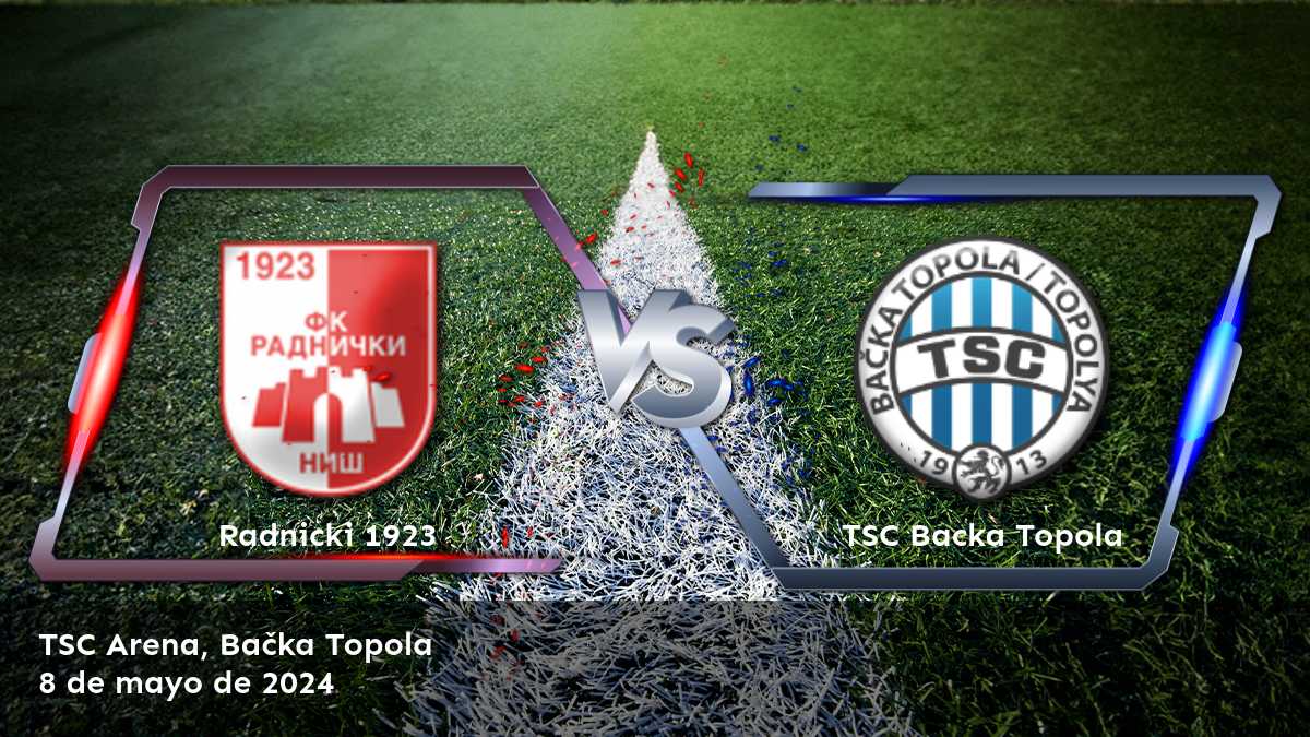 ¡Aprovecha las mejores cuotas para TSC Backa Topola vs Radnicki 1923 en Latinvegas!