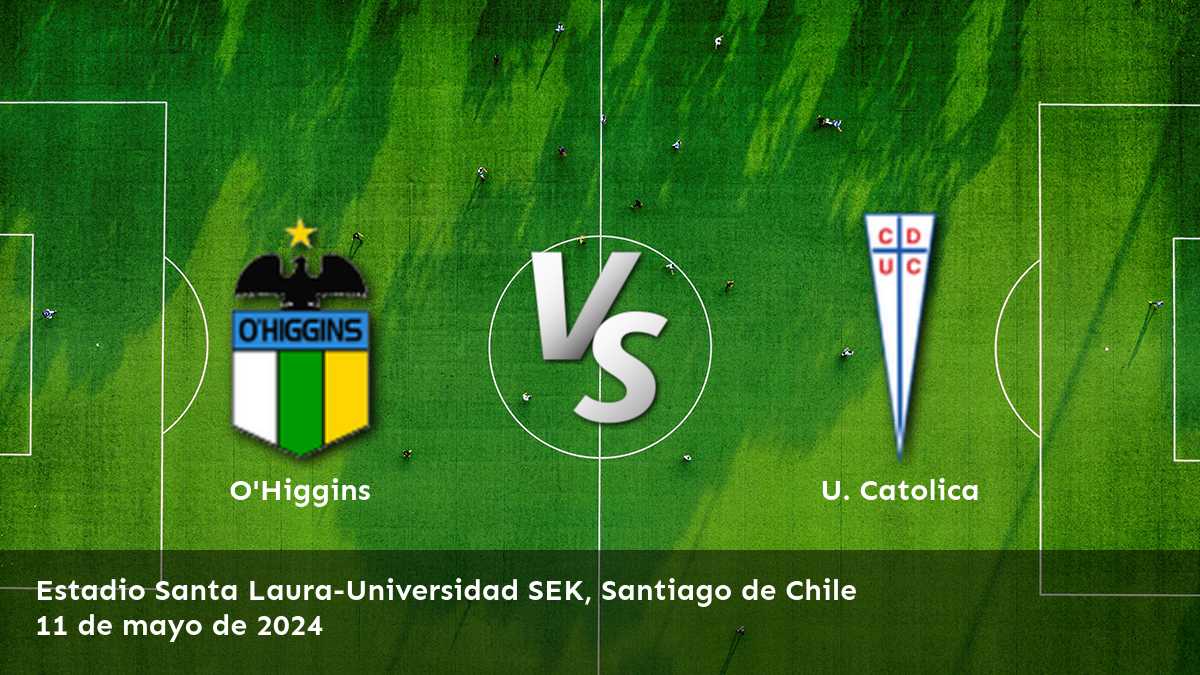 Analiza el partido U. Catolica vs O'Higgins y descubre las mejores apuestas para la 12ª jornada de la Primera División