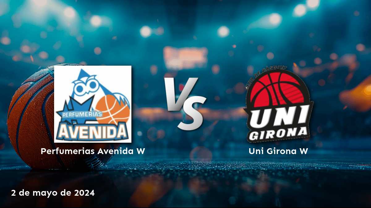 Uni Girona W vs Perfumerias Avenida W: Análisis y predicciones para la Liga Femenina W