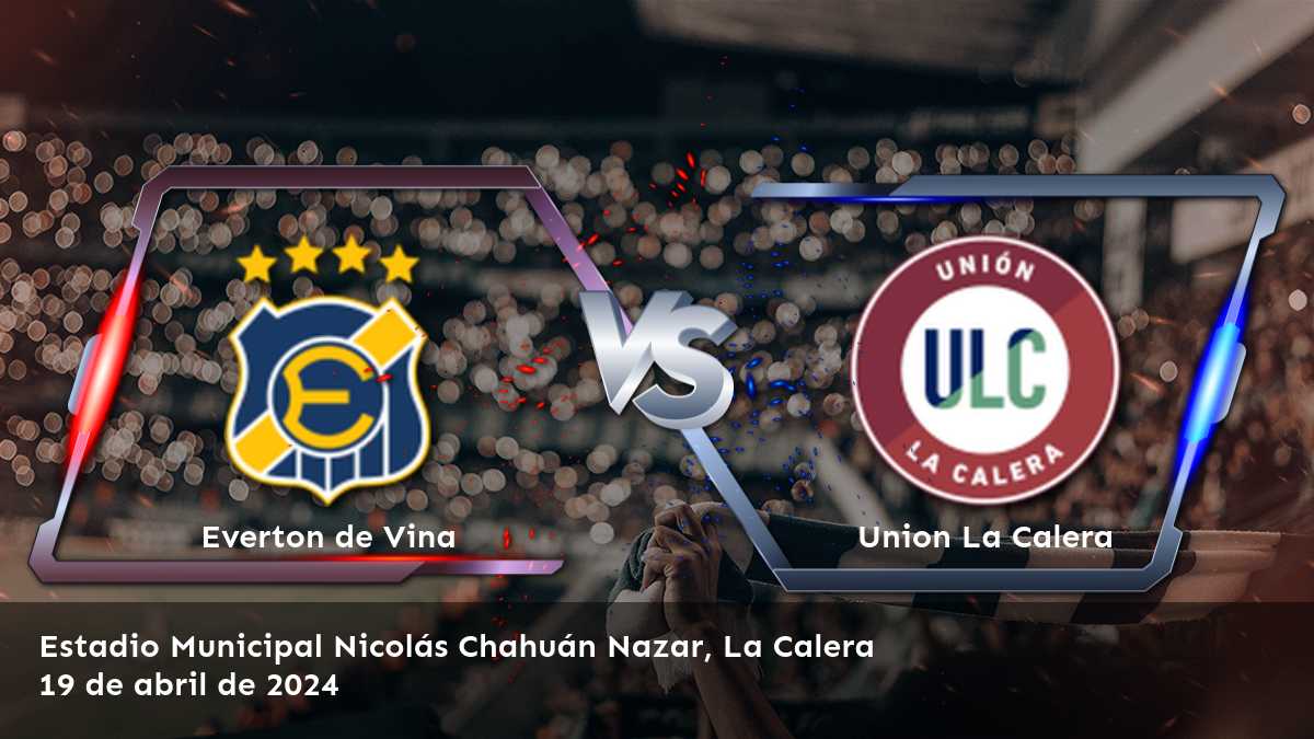 Union La Calera vs Everton de Vina: Análisis detallado y predicciones para la novena fecha de la Primera División.