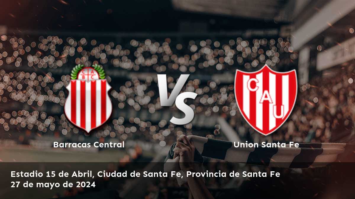 Union Santa Fe vs Barracas Central: Análisis y predicciones para la Liga Profesional Argentina.