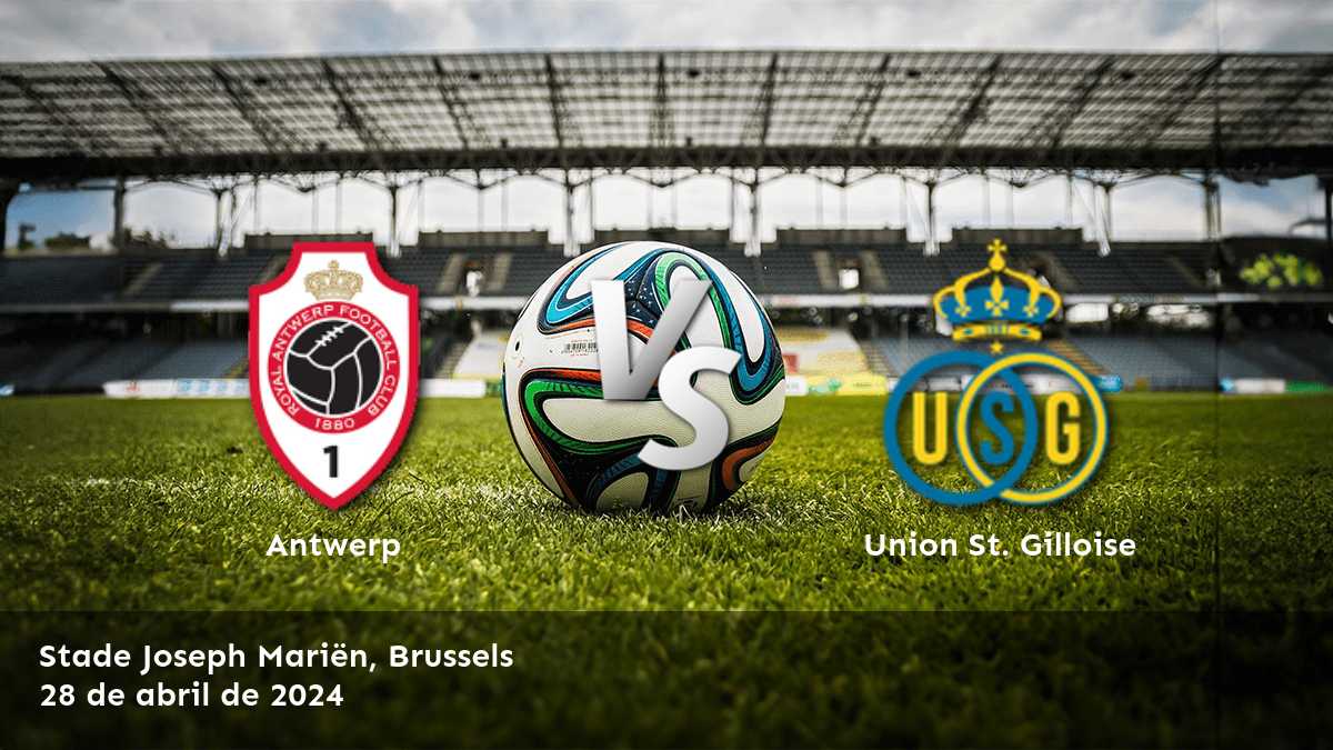 Union St. Gilloise vs Antwerp: Análisis y predicciones para la Jupiler Pro League