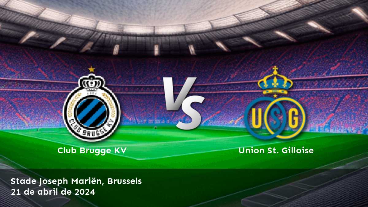 Union St. Gilloise vs Club Brugge KV: Análisis y predicciones para la Jupiler Pro League. ¡Aprovecha las mejores oportunidades de apuesta en Latinvegas!