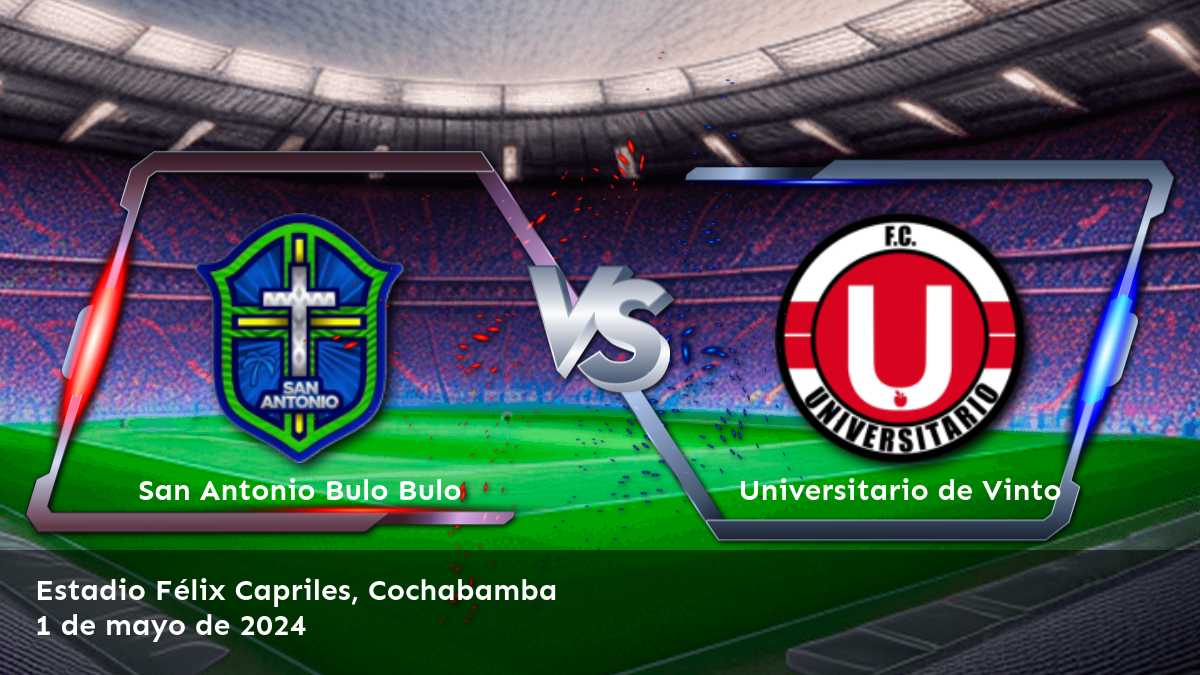 Universitario de Vinto vs San Antonio Bulo Bulo: Análisis y predicciones para el partido de la Primera División