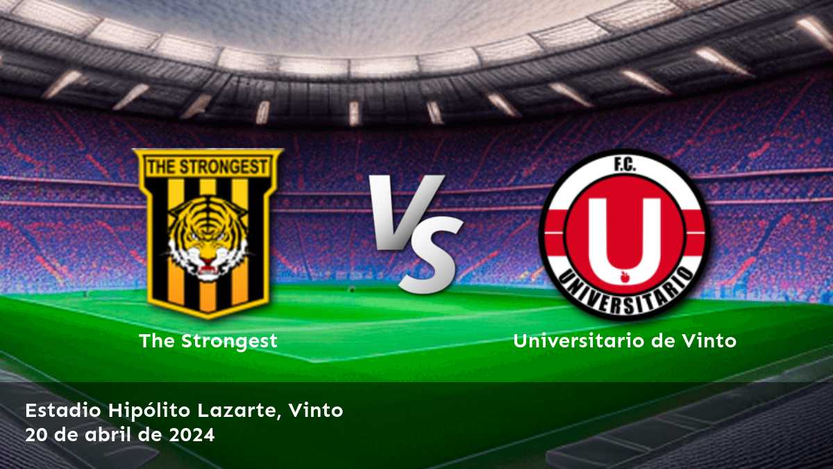 Universitario de Vinto vs The Strongest: Análisis y predicciones para la semifinal de la Primera División