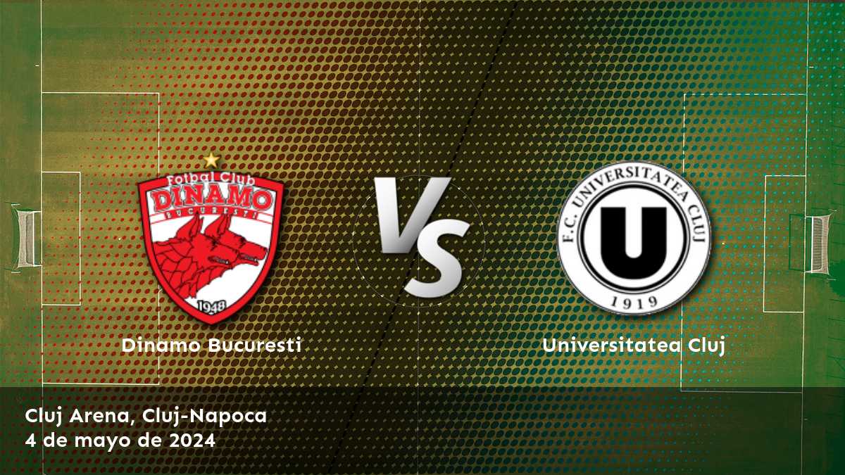 Universitatea Cluj vs Dinamo Bucuresti: Análisis y predicciones para la Liga I