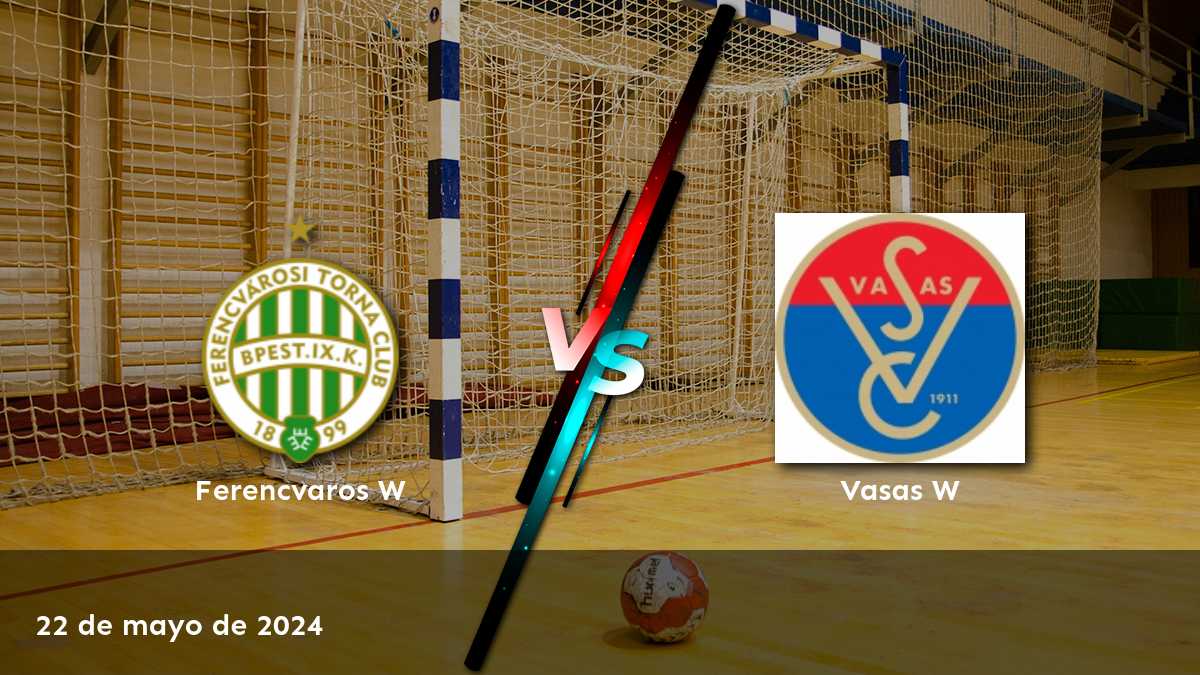 Análisis y predicciones para el partido de handball Vasas W vs Ferencvaros W en Latinvegas.