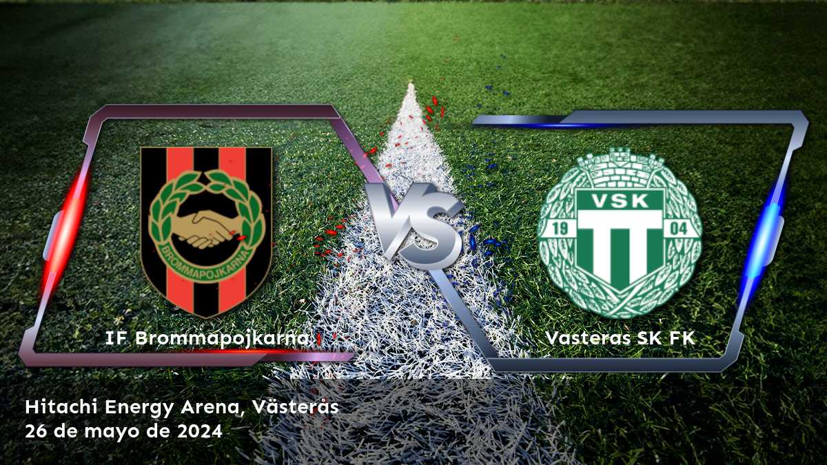 Análisis y predicciones para Vasteras SK FK vs IF Brommapojkarna en la Allsvenskan. ¡Aprovecha las mejores opciones de apuesta con Latinvegas!