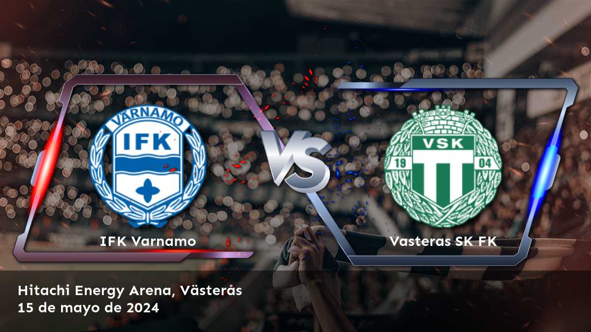 Vasteras SK FK vs IFK Varnamo: Análisis y predicciones para la Allsvenskan